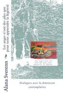 Les Anges N'Ont Des Ailes Que Pour Nous Apprendre La Legerete: Dialogues Avec La Dimension Contemplative 1539471624 Book Cover