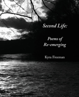 Second Life: Poems of Re-Emerging 195248524X Book Cover