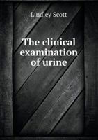 The Clinical Examination of Urine 5518427859 Book Cover