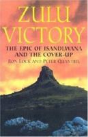 Zulu Victory: The Epic of Isandlwana and the Cover-up (Greenhill Military) 1853676454 Book Cover