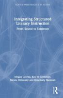 Integrating Structured Literacy Instruction: From Sound to Sentence (School-Based Practice in Action) 1041171153 Book Cover