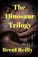 The Dinosaur Trilogy : 3 Fun Dino Thrillers 1728816416 Book Cover