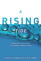 A Rising Tide: Financing Strategies for Women-Owned Firms 0804773068 Book Cover