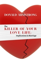 The Killer of Your Love Life: Implications in Marriage B0F79LM1XB Book Cover