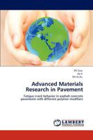 Advanced Materials Research in Pavement: Fatigue crack behavior in asphalt concrete pavements with different polymer modifiers 3659141828 Book Cover