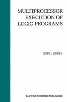 Multiprocessor Execution of Logic Programs 0792394895 Book Cover
