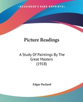 Picture Readings: A Study Of Paintings By The Great Masters 1022288482 Book Cover