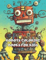 ROBOTS COLORING PAGES FOR KIDS B0C6BK1MD4 Book Cover