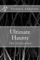 Ultimate Haunts: The Collection 1502431068 Book Cover