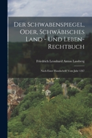 Der Schwabenspiegel, Oder, Schw�bisches Land - Und Leben-Rechtbuch: Nach Einer Handschrift Vom Jahr 1287 1018065504 Book Cover