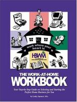 The Work-at-Home Workbook: Your Step-by-Step Guide on Selecting and Starting the Perfect Home Business for You 0971332509 Book Cover