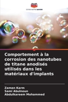 Comportement à la corrosion des nanotubes de titane anodisés utilisés dans les matériaux d'implants (French Edition) 6209742262 Book Cover