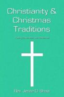 Christianity And Christmas Traditions 1413721826 Book Cover