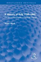 A History of Italy, 1700-1860: The Social Constraints of Political Change 1032270470 Book Cover