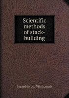 Scientific Methods of Stack-Building 5518792662 Book Cover