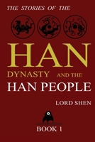 The Stories of the Han Dynasty and the Han People, Book 1 1835438423 Book Cover