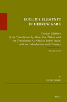 Euclid's Elements in Hebrew Garb: Critical Editions of the Translation by Moses Ibn Tibbon and the Translation Ascribed to Rabbi Jacob, with an Introd 9004707794 Book Cover