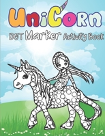 Dot Markers Activity Book: Unicorns: Dot coloring book for children Kids Activity Coloring Book | Preschool, coloring, dot markers Art Paint Daubers Kids Activity Coloring Book B08YQM3TJX Book Cover