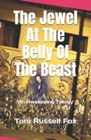 The Jewel At The Belly Of The Beast: 'An Awakening Trilogy' B0GYD3MWBZ Book Cover