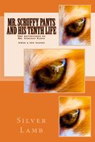 Mr. Scruffy Pants and His Tenth Life: The Adventures of Mr. Scruffy Pants 1979491690 Book Cover