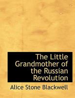 The Little Grandmother of the Russian Revolution 1589638999 Book Cover