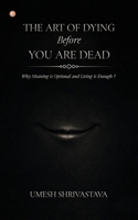 The Art Of Dying Before You Are Dead 936554615X Book Cover