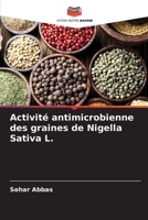 Activité antimicrobienne des graines de Nigella Sativa L. (French Edition) 6207425847 Book Cover