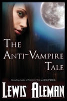 Anti-Vampire Tale : The Anti-Vampire Tale Book 1 1615890556 Book Cover