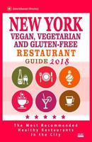 New York Vegan, Vegetarian and Gluten-Free Restaurant Guide 2018: New York Restaurants with Great Gluten-Free, Vegan and Vegetarian Options for Travelers and Locals - Guide 2018 1986177629 Book Cover