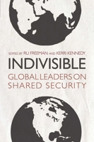 Indivisible: Global Leaders on Shared Security 1623719720 Book Cover