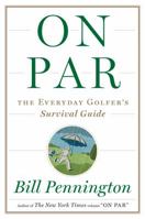 On Par: The Everyday Golfer’s Survival Guide 0547548443 Book Cover