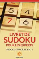 Livret de Sudoku Pour Les Experts: Sudoku Difficiles Vol. 1 1534868828 Book Cover