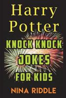 Harry Potter Knock Knock Jokes for Kids: The Unofficial Book of Funny Laugh-Out-Loud Harry Potter Knock Knock Jokes 1976775620 Book Cover