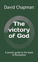 The victory of God: A pocket guide to the book of Revelation B08NZBXCLC Book Cover