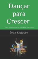 Dan�ar para Crescer (European Portuguese): Contos Inspiradores da Felicidade pela Dan�a B09LGRQ1WT Book Cover