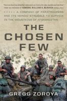 The Chosen Few: The Story of US Paratroopers in the Mountains of Afghanistan--and Their Heroic Struggle to Survive 0306824833 Book Cover