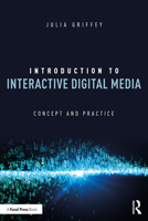 Introduction to Interactive Digital Media: Concept & Practice 0367148625 Book Cover