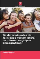 Os determinantes da felicidade variam entre os diferentes grupos demográficos? 6208836883 Book Cover