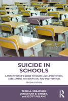 Suicide in Schools: A Practitioner's Guide to Multi-level Prevention, Assessment, Intervention, and Postvention 0415857031 Book Cover