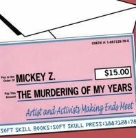 The Murdering of My Years: Artists and Activists Making Ends Meet 1887128786 Book Cover