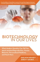 Biotechnology in Our Lives: What Modern Genetics Can Tell You about Assisted Reproduction, Human Behavior, and Personalized Medicine, and Much More 162087573X Book Cover