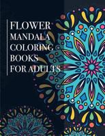 Flower Mandala coloring books for adults: Design Beautiful Black Background practicing mindfulness and Relaxation 1792951434 Book Cover