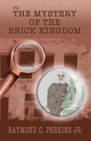 The Mystery of the Brick Kingdom 1463570589 Book Cover