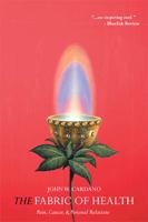 The Fabric of Health: Pain, Cancer, & Personal Relations 1503580954 Book Cover