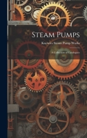 Steam Pumps: A Collection of Catalogues 1341305627 Book Cover