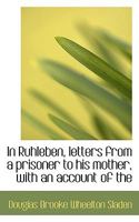 In Ruhleben, Letters From a Prisoner to his Mother, With an Account of The 1018326383 Book Cover