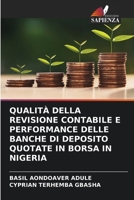 Qualità Della Revisione Contabile E Performance Delle Banche Di Deposito Quotate in Borsa in Nigeria (Italian Edition) 6208128803 Book Cover