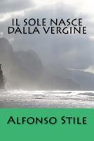 Il Sole nasce dalla Vergine 1522898387 Book Cover