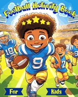 Football Activity Book for Kids: Football Activities for Kids - Word Searches, Mazez, Coloring, Sudoku and More B0CM9PLVX2 Book Cover