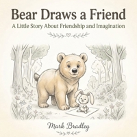Bear Draws a Friend: A Little Story About Friendship and Imagination B0HFHGNZFG Book Cover